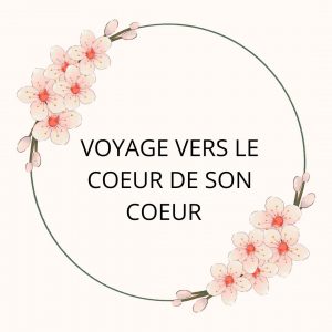 cercle avec 2 grappes de fleurs et inscription centrale: voyage vers le coeur de son coeur